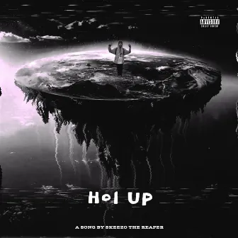 Hol' Up by Skeezo The Reaper