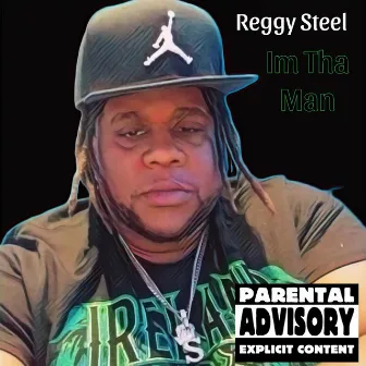 Im Tha Man by Reggy Steel