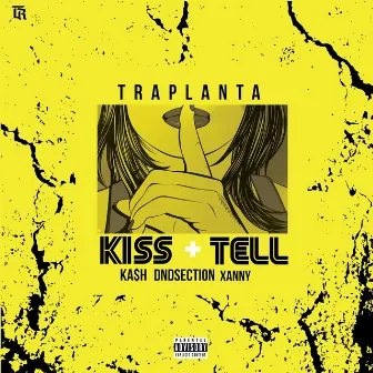 Kiss + Tell by Traplanta