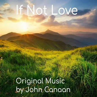 If Not Love by John Canaan