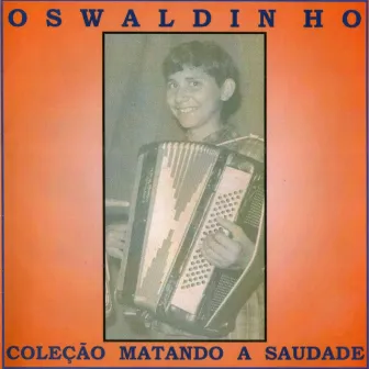 Coleção Matando a Saudade by Oswaldinho