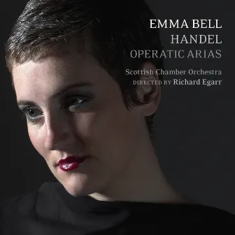 Handel: Operatic Arias by Emma Bell