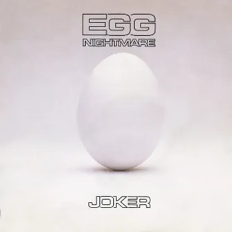 Egg Nightmare by Joker