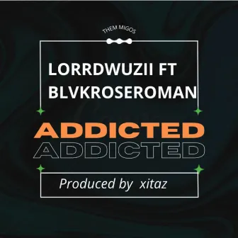 Addicted by LorrdWuzii