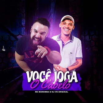 Você Joga o Cabelo by VN Original