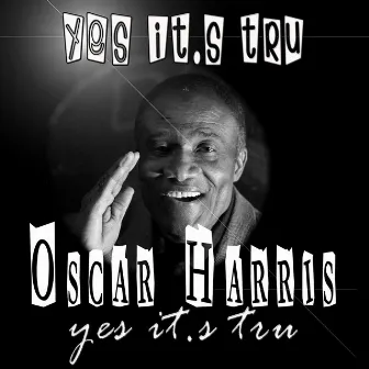 Yes It's Tru by Oscar Harris