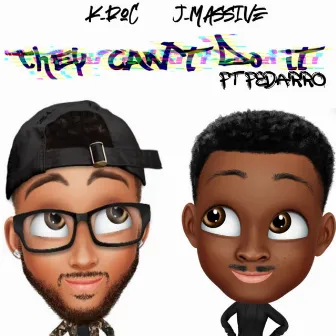 They Can't Do It by K-Roc and J-Massive