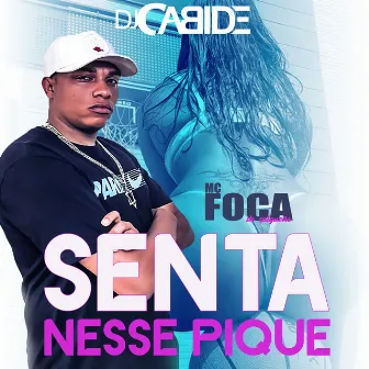 Senta Nesse Pique by MC Foca do Salgueiro