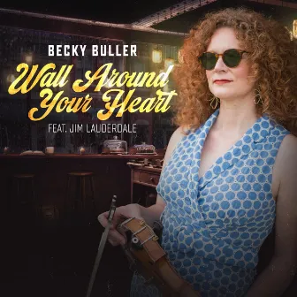 Wall Around Your Heart by Becky Buller