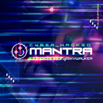 Cyber_Hacked Mantra by Skywalker