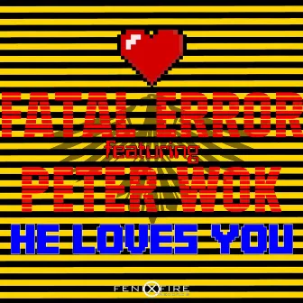 He Loves You by Fatal Error