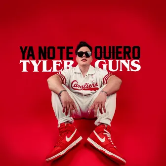 Ya no te quiero by Tyler Guns