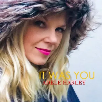 It Was You by Adele Harley