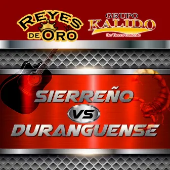 Sierreño Vs. Duranguense (Grupero) (Norteño) by Reyes De Oro