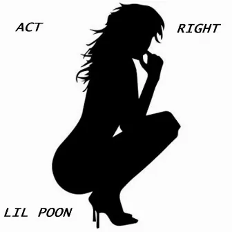 Act Right by Lil Poon