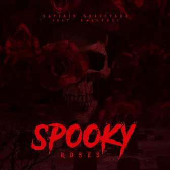 Spooky Roses by Captain Graveyard