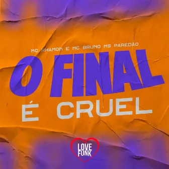 O Final É Cruel by MC BRUNO MS