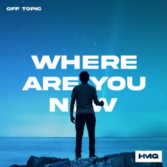 Where Are You Now by OFF TOPIC