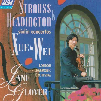 Strauss & Headington: Violin Concertos by Xue- Wei