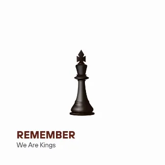 Remember, We Are Kings by Blizz