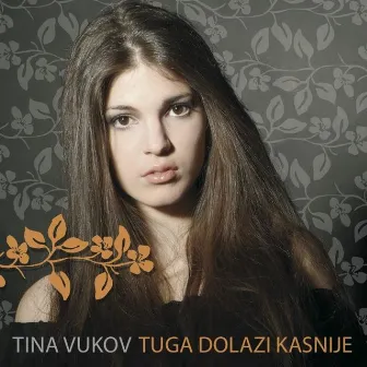 Tuga Dolazi Kasnije by Tina Vukov