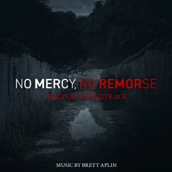 No Mercy, No Remorse (Original Score) by Brett Aplin