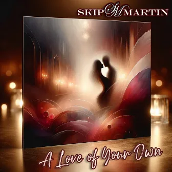 A Love of Your Own by Skip Martin