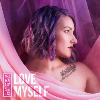 Love Myself by Roxane Gelis