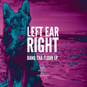 Bang Tha Floor Ep by Left Ear Right