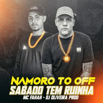 Namoro To Off, Sábado Tem Ruinha by DJ OLIVEIRA PROD