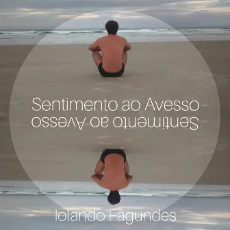 Sentimento ao Avesso by Iolando Fagundes