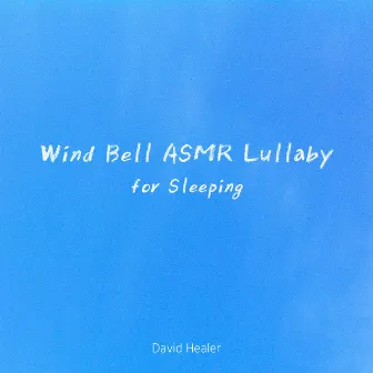 Wind Bell ASMR for Sleeping by David Healer