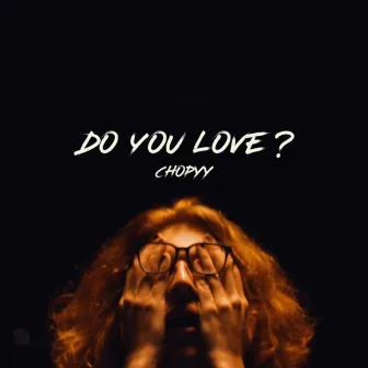 Do You Love? by Chopyy