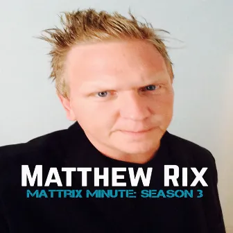 Mattrix Minute: Season 3 (feat. the Mattrix) by Matthew Rix