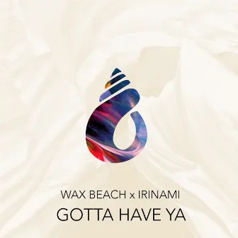 Gotta Have Ya by Wax Beach