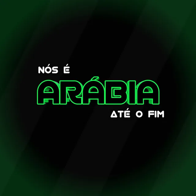 Nós É Arabia Ate o Fim