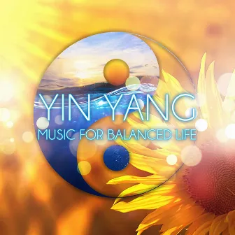 Yin Yang - New Age Music for Balanced Life, Feng Shui, Meditation Music, New Age Music for Relaxation, Healing Music with Nature Sounds, Mind, Body & Soul by Yin Yang Music Zone