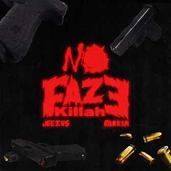 No Faze Killah by Jeez