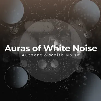 Auras of White Noise by Authentic White Noise