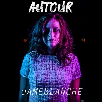 AUTOUR by dAMEbLANCHE