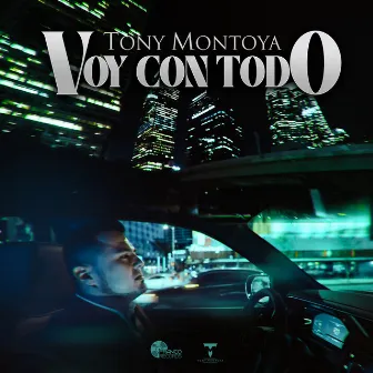 Voy Con Todo by Tony Montoya