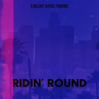 Ridin' Round by B. Brilliant