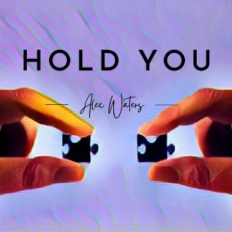 Hold You by Alec Waters