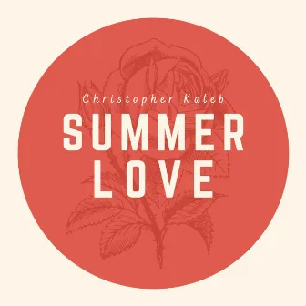 Summer Love by CHRISTOPHER KALEB