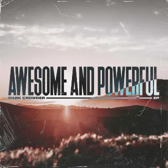 Awesome and Powerful by Mark Crowder