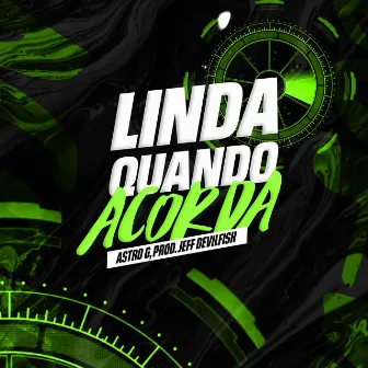 Linda Quando Acorda by Astro G