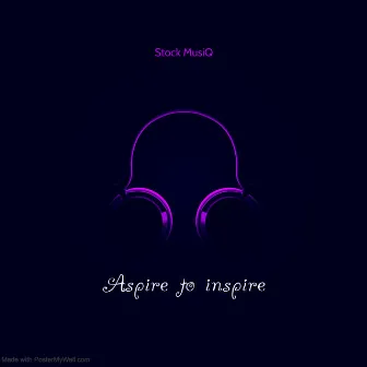 Aspire to Inspire by Stock Musiq