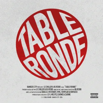 TABLE RONDE by Le Chiller