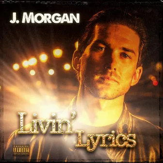 Livin' Lyrics by J. Morgan