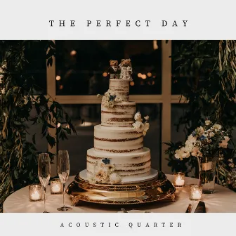 The Perfect Day by Acoustic Quarter